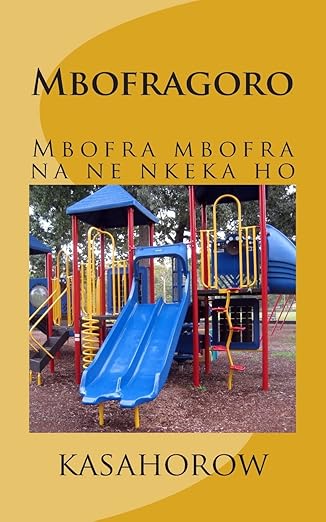 Mbofragoro - Children's Rhymes in Akan (Twi and Fanti)